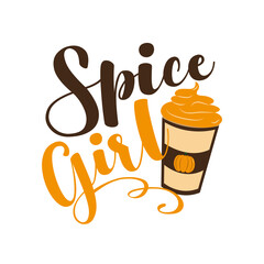 Spice girl - Hand drawn vector illustration, funny Autumnal phrase with latte. Good for poster, textile print, banner, card print, and gift design. 