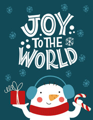 Fototapeta na wymiar Joy to the world. Snowman in a hat with a gift. Great lettering for greeting cards, stickers, banners, prints and home interior decor. Xmas card. Merry Christmas and Happy new year 2021.