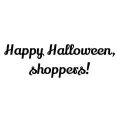 Text Happy Halloween, shoppers! Lettering illustration