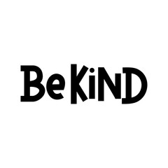 Be kind inspirational hand lettering inscription isolated on white background. Lettering quote about kindness for prints,cards,posters,apparel etc. Kindness motivational vector illustration