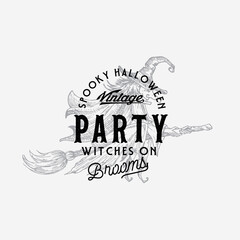 Vintage Style Party Halloween Logo or Label Template. Hand Drawn Witch Flying on a Broom Sketch Symbol and Retro Typography.