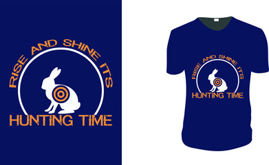 Rise and Shine it’s Hunting time. Hunting Vector graphic for t shirt, Hunting T-Shirt. Vector graphic, typographic poster or t-shirt. Hunting style background.