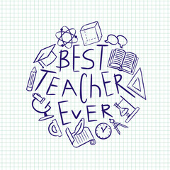 Best teacher ever in doodle style. Hand drawn lettering and school elements on checkered notebook sheet. Vector illustration for banner, logo, page or greeting card.