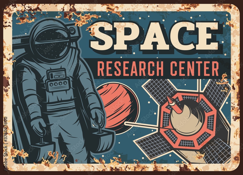 Poster space research center vector rusty metal plate, astronaut in outer space with mars planet and satell