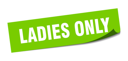ladies only sticker. square isolated label sign. peeler