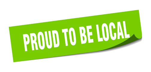 proud to be local sticker. square isolated label sign. peeler