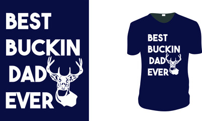  Best Buckin Dad Ever. Hunting, Hunting Vector graphic for t shirt. Vector graphic, typographic poster or t-shirt. Hunting style background.
