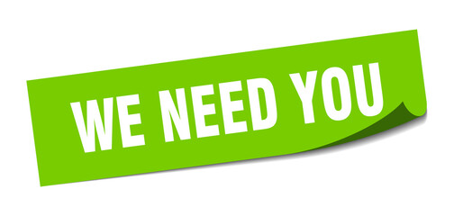 we need you sticker. square isolated label sign. peeler