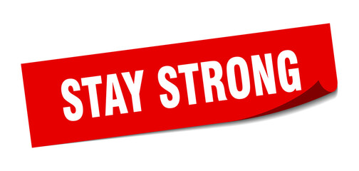 stay strong sticker. square isolated label sign. peeler