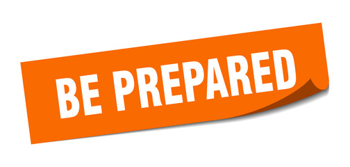 be prepared sticker. square isolated label sign. peeler