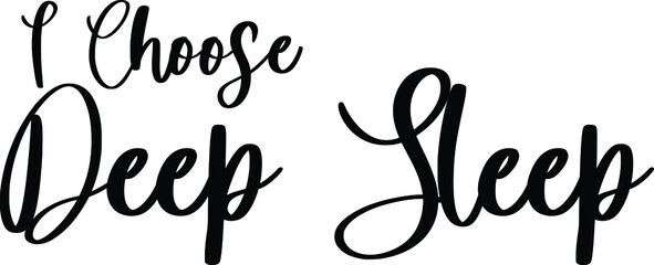 I Choose Deep Sleep Handwritten Typography Black Color Text On White Background