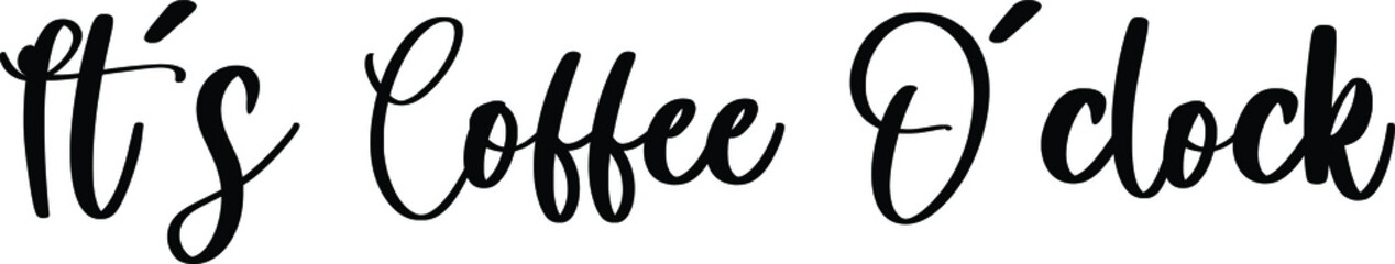It’s Coffee O’clock Typography Black Color Text On White Background