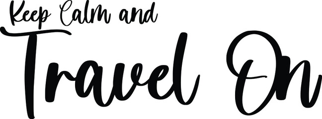 Keep Calm and Travel On Typography Black Color Text On White Background