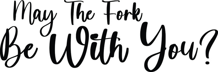 May The Fork Be With You Typography Black Color Text On White Background