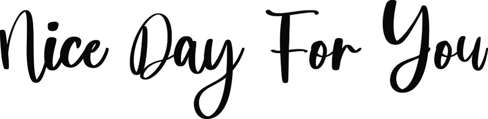 Nice Day For You Typography Black Color Text On White Background