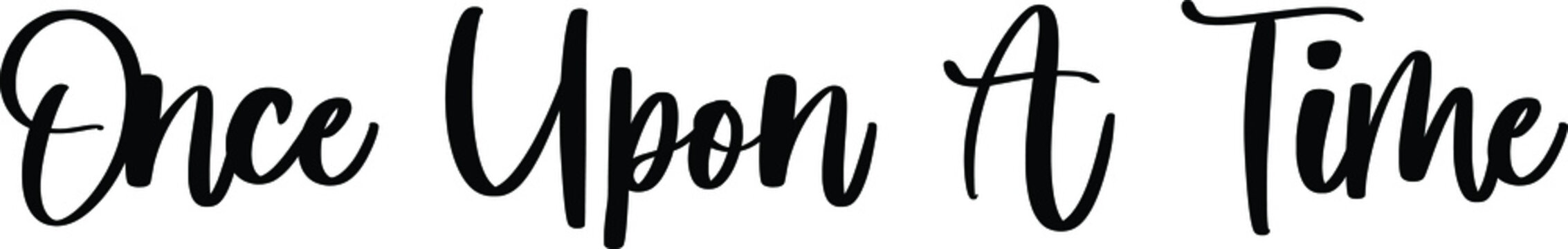 Once Upon A Time Typography Black Color Text On White Background