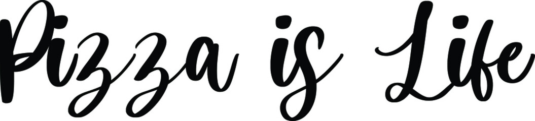 Pizza Is Life Typography Black Color Text On White Background