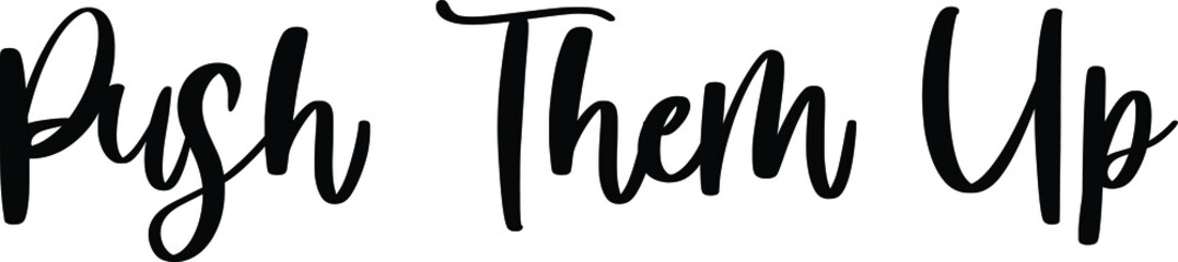 Push Them Up Typography Black Color Text On White Background