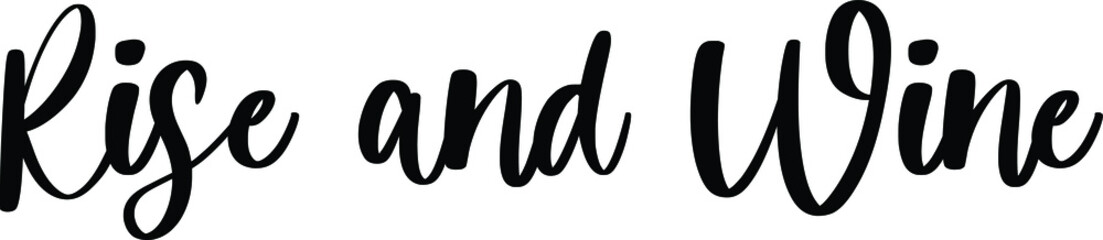 Rise and Wine Typography Black Color Text On White Background