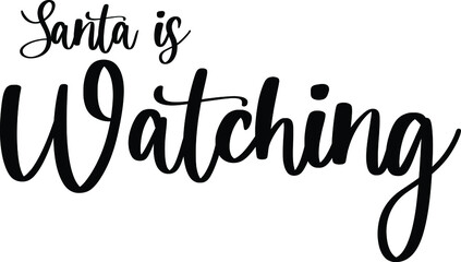 Santa Is Watching Typography   Black Color Text On White Background