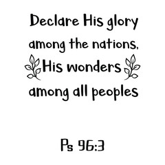 Obraz premium Declare His glory among the nations, His wonders among all peoples. Bible verse quote