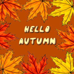 Hand-drawn inscription HELLO AUTUMN, surrounded by yellow, orange and red maple leaves. Hand lettering in the middle of fall foliage on brown background. Square social networks post, postcard