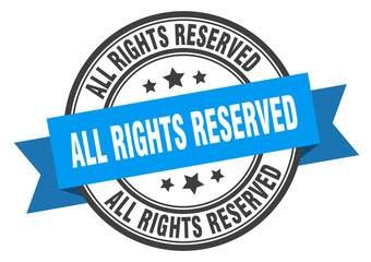 all rights reserved label sign. round stamp. band. ribbon