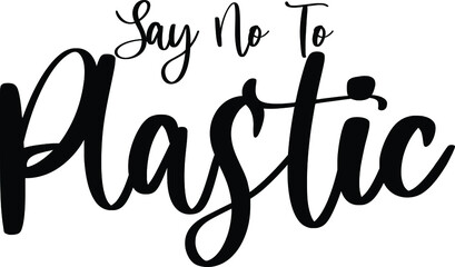 Say No To Plastic. Calligraphy Black Color Text On White Background