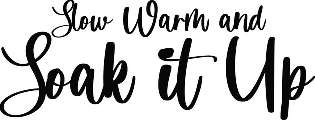 Slow Warm and Soak It Up Handwritten Typography Black Color Text On White Background