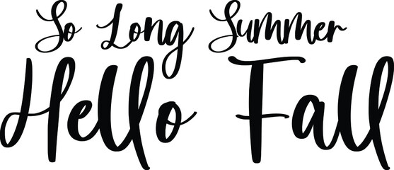 So Long Summer Hello Fall Handwritten Typography Black Color Text On White Background