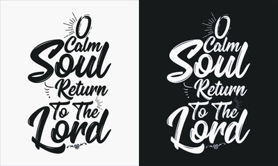 O Calm Soul, Return To The Lord Calligraphy, lettering Vector Tshirt Design Print ready format.