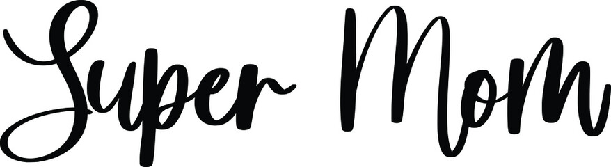  Super Mom Typography Black Color Text On White Background