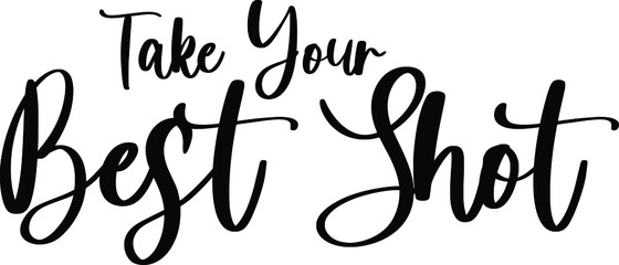 Take Your Best Shot Typography Black Color Text On White Background