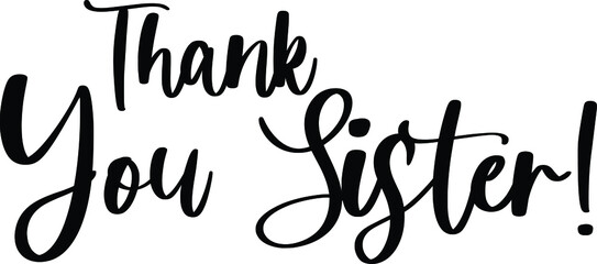 Thank You Sister! Handwritten Typography Black Color Text On White Background
