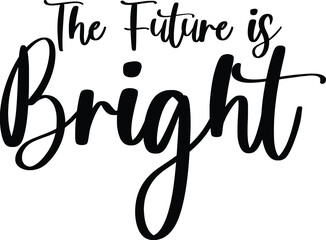 The Future Is Bright Handwritten Typography Black Color Text On White Background