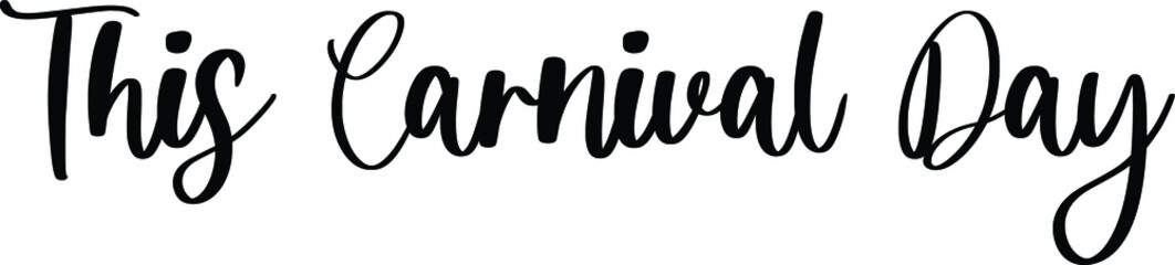 Fototapeta premium This Carnival Day Typography Black Color Text On White Background