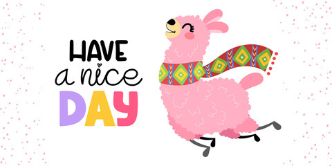Pink funny llama isolated on white background. Lettering have a nice day. Cartoon alpaca in hand drawn style for children's and kids books, print, poster, stickers, fabric.