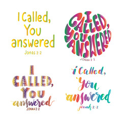Set Of Positive Vibe. I Called You Answered Lettering Quote. Jonas Bible Quote. Handwritten Inspirational Motivational Quotes. Scripture Hand Lettered Quote.