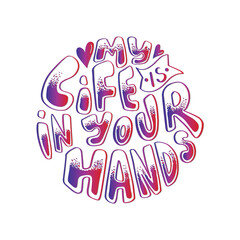 My Life Is In Your Hands quote Lettering. Psalms Quote. Hand Lettered Bible quote. Handwritten Inspirational Motivational Quote. Modern Calligraphy