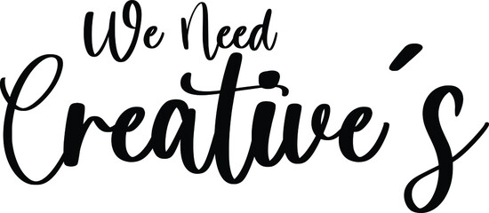 We Need Creatives Typography Black Color Text On White Background