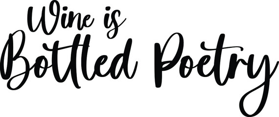 Wine Is Bottled Poetry Typography Black Color Text On White Background