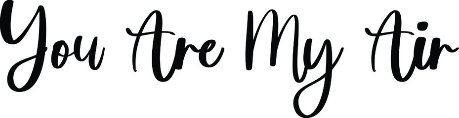 You Are My Air Typography Black Color Text On White Background
