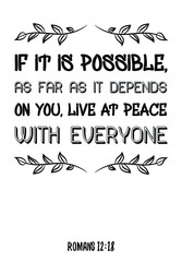 If it is possible as far as it depends on you. Bible verse quote