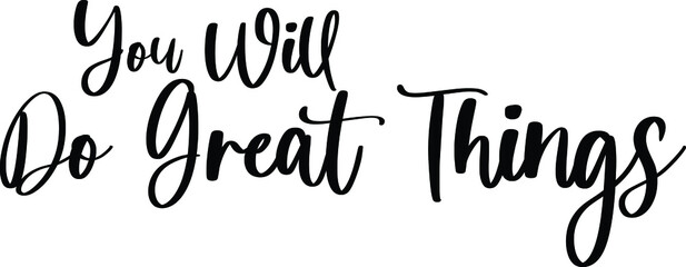 You Will Do Great Things Typography Black Color Text On White Background