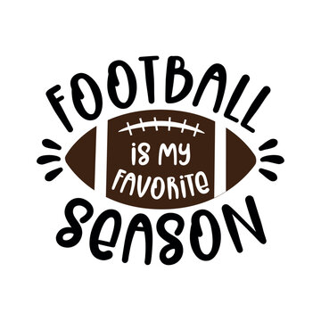 Football is my favorite season - phrase with American Football, vector grapics. Good for greeting card and  t-shirt print, flyer, poster design, mug.