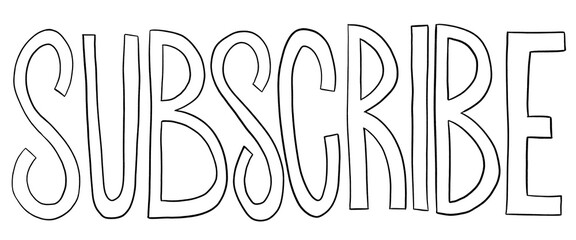 Subscribe lettering word isolated on white background. Hand drawn  and written typography. For advertising or social media banner. Use for video channel or group with content or print on poster.