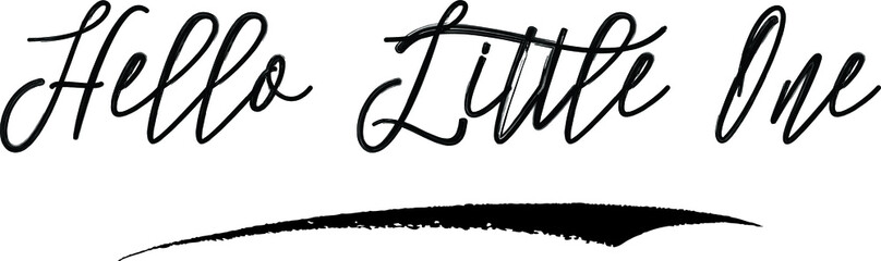 Hello Little One Handwritten Calligraphy Black Color Text On White Background