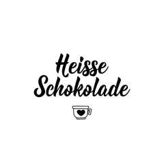 Translation from German: Hot chocolate. Lettering. Ink illustration. Modern brush calligraphy.