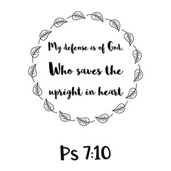My defense is of God, Who saves the upright in heart. Bible verse quote
