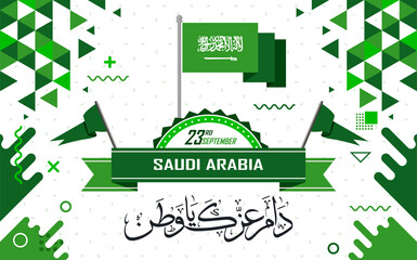 National day banner for saudi arabia with arabic calligraphy stating "Long live homeland". Modern retro design with geometric abstract icons & green triangles. Saudi flag Vector illustration